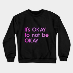 It's okay to not be okay, pink, black, quote Crewneck Sweatshirt